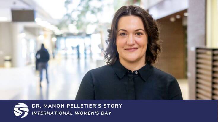 Dr. Manon Pelletier’s Story – International Women’s Day